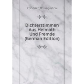 

Книга Dichterstimmen Aus Heimath Und Fremde (German Edition)