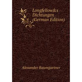 

Книга Longfellow&s Dichtungen