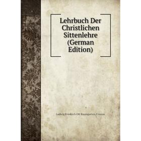 

Книга Lehrbuch Der Christlichen Sittenlehre