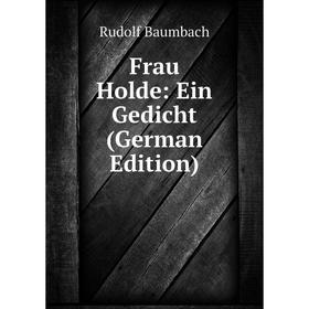 

Книга Frau Holde: Ein Gedicht (German Edition)