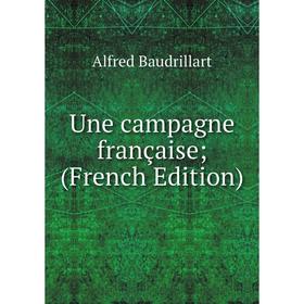 

Книга Une campagne française; (French Edition)