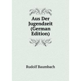 

Книга Aus Der Jugendzeit (German Edition)