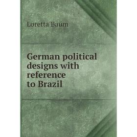 

Книга German political designs with reference to Brazil