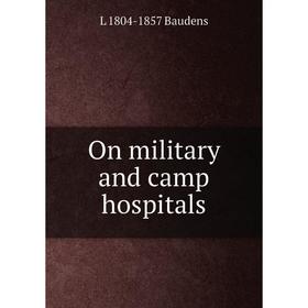 

Книга On military and camp hospitals