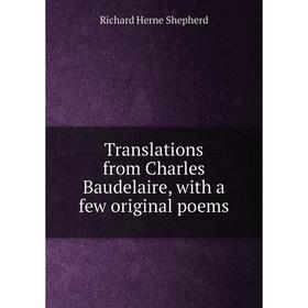 

Книга Translations from Charles Baudelaire, with a few original poems