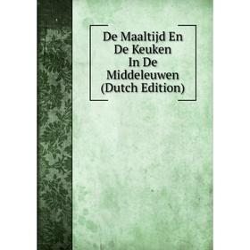 

Книга De Maaltijd En De Keuken In De Middeleuwen (Dutch Edition)