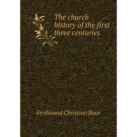 

Книга The church history of the first three centuries