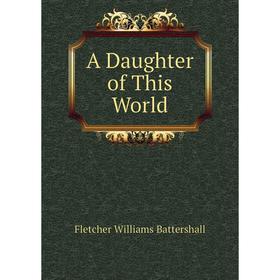 

Книга A Daughter of This World
