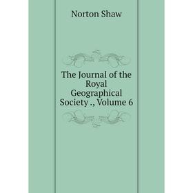 

Книга The Journal of the Royal Geographical Society., Volume 6