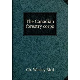 

Книга The Canadian forestry corps