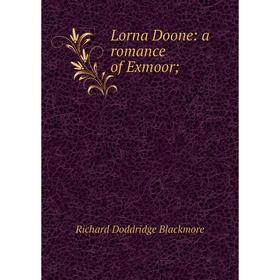

Книга Lorna Doone: a Romance of Exmoor