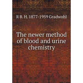 

Книга The newer method of blood and urine chemistry