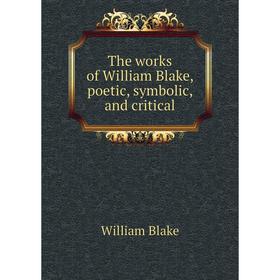 

Книга The works of William Blake, poetic, symbolic, and critical