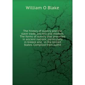 

Книга The history of slavery and the slave trade, ancient and modern