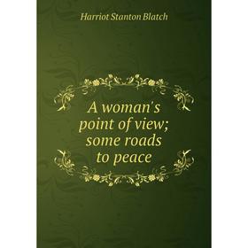 

Книга A woman's point of view; some roads to peace