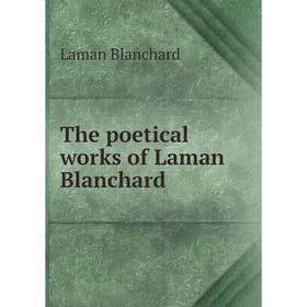 

Книга The poetical works of Laman Blanchard