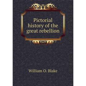 

Книга Pictorial history of the great rebellion