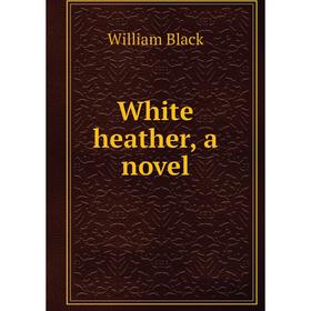 

Книга White heather, a novel