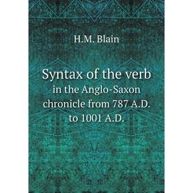 

Книга Syntax of the verb in the Anglo-Saxon chronicle from 787 A.D. to 1001 A.D.