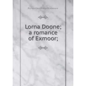 

Книга Lorna Doone; a Romance of Exmoor;