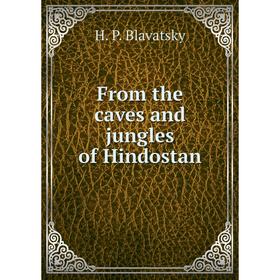 

Книга From the caves and jungles of Hindostan