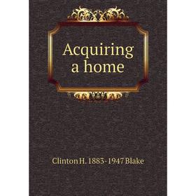 

Книга Acquiring a home