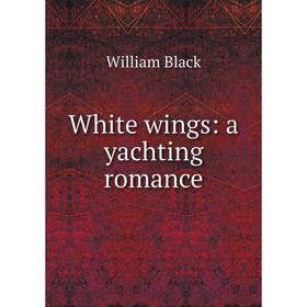 

Книга White wings: a yachting romance
