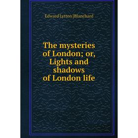 

Книга The mysteries of London; or, Lights and shadows of London life