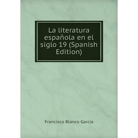

Книга La literatura española en el siglo 19