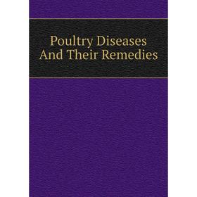 

Книга Poultry Diseases And Their Remedies