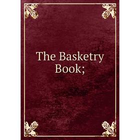 

Книга The Basketry Book