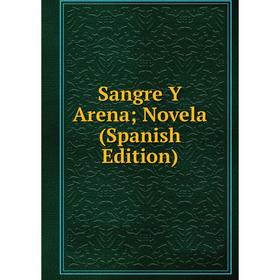 

Книга Sangre Y Arena; Novela (Spanish Edition)