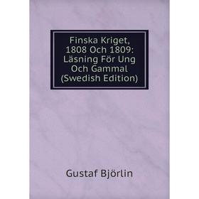 

Книга Finska Kriget, 1808 Och 1809: Läsning För Ung Och Gammal (Swedish Edition)