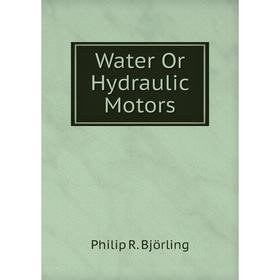 

Книга Water Or Hydraulic Motors