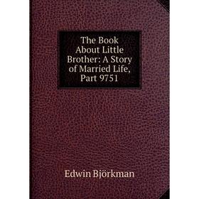 

Книга The Book About Little Brother: A Story of Married Life, Part 9751
