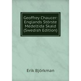 

Книга Geoffrey Chaucer: Englands Störste Medeltida Skald (Swedish Edition)