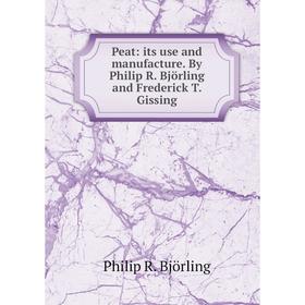 

Книга Peat: its use and manufacture. By Philip R. Björling and Frederick T. Gissing