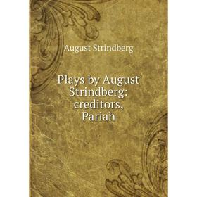 

Книга Plays by August Strindberg: creditors, Pariah