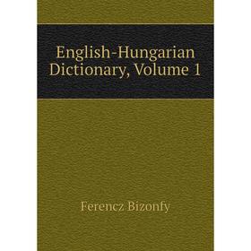 

Книга English-Hungarian Dictionary, Volume 1