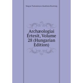 

Книга Archæologiai Értesít, Volume 28 (Hungarian Edition)