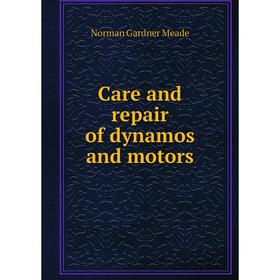 

Книга Care and repair of dynamos and motors
