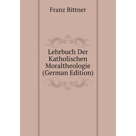 

Книга Lehrbuch Der Katholischen Moraltheologie