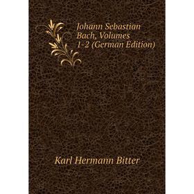 

Книга Johann Sebastian Bach, Volumes 1-2