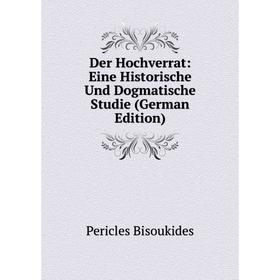 

Книга Der Hochverrat: Eine Historische Und Dogmatische Studie (German Edition)