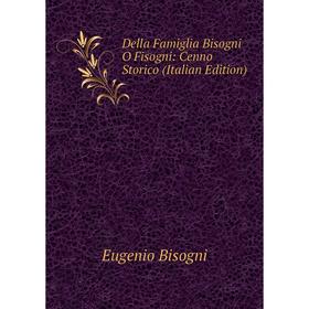 

Книга Della Famiglia Bisogni O Fisogni: Cenno Storico (Italian Edition)