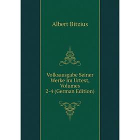 

Книга Volksausgabe Seiner Werke Im Urtext, Volumes 2-4 (German Edition)