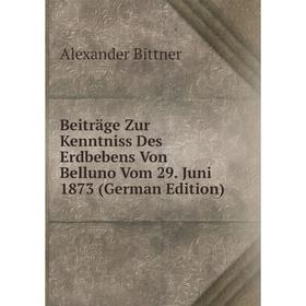 

Книга Beiträge Zur Kenntniss Des Erdbebens Von Belluno Vom 29. Juni 1873 (German Edition)