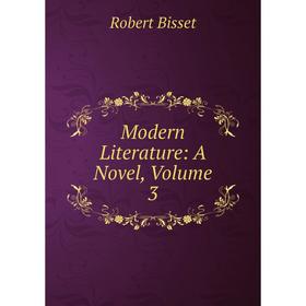 

Книга Modern Literature: a novel, Volume 3