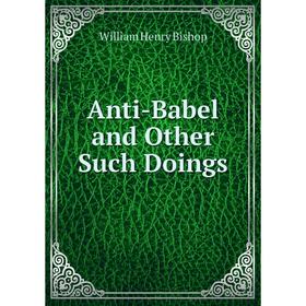 

Книга Anti-Babel and Other Such Doings