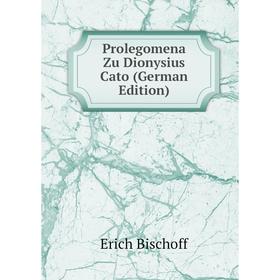 

Книга Prolegomena Zu Dionysius Cato (German Edition)